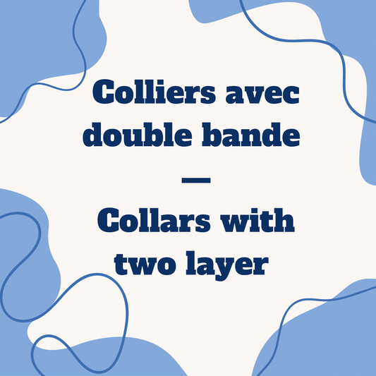Colliers avec deux bandes | Collars with two layers